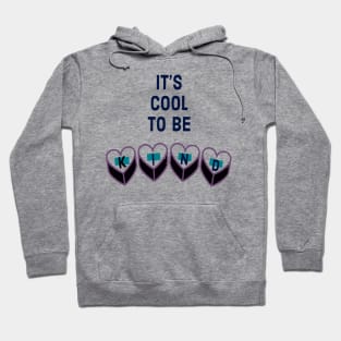 It’s Cool to Be Kind Hoodie